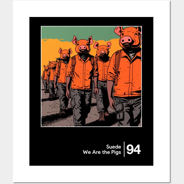 Suede - We Are the Pigs - Minimal Style Graphic Artwork Wall Art by saudade